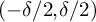left parenthesis negative delta divided by 2 comma delta divided by 2 right parenthesis