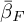 beta overbar Subscript upper F
