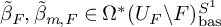 beta overtilde Subscript upper F Baseline comma beta overtilde Subscript m comma upper F Baseline element of normal upper Omega Superscript asterisk Baseline left parenthesis upper U Subscript upper F Baseline minus upper F right parenthesis Subscript bas Superscript upper S Super Superscript 1