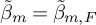 beta overtilde Subscript m Baseline equals beta overtilde Subscript m comma upper F