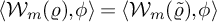 left angle bracket script upper W Subscript m Baseline left parenthesis rho right parenthesis comma phi right angle bracket equals left angle bracket script upper W Subscript m Baseline left parenthesis rho overtilde right parenthesis comma phi right angle bracket