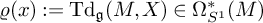 rho left parenthesis x right parenthesis colon equals upper T d Subscript German g Baseline left parenthesis upper M comma upper X right parenthesis element of normal upper Omega Subscript upper S Sub Superscript 1 Superscript asterisk Baseline left parenthesis upper M right parenthesis