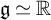 German g asymptotically equals double struck upper R