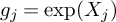 g Subscript j Baseline equals exp left parenthesis upper X Subscript j Baseline right parenthesis