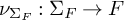 nu Subscript normal upper Sigma Sub Subscript upper F Subscript Baseline colon normal upper Sigma Subscript upper F Baseline right arrow upper F