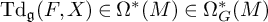 upper T d Subscript German g Baseline left parenthesis upper F comma upper X right parenthesis element of normal upper Omega Superscript asterisk Baseline left parenthesis upper M right parenthesis element of normal upper Omega Subscript upper G Superscript asterisk Baseline left parenthesis upper M right parenthesis