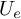 upper U Subscript e