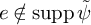 e not an element of supp psi overtilde