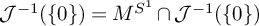 script upper J Superscript negative 1 Baseline left parenthesis StartSet 0 EndSet right parenthesis equals upper M Superscript upper S Super Superscript 1 Baseline intersection script upper J Superscript negative 1 Baseline left parenthesis StartSet 0 EndSet right parenthesis