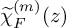 ModifyingAbove chi With tilde Subscript upper F Superscript left parenthesis m right parenthesis Baseline left parenthesis z right parenthesis