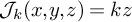 script upper J Subscript k Baseline left parenthesis x comma y comma z right parenthesis equals k z