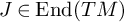 upper J element of upper E n d left parenthesis upper T upper M right parenthesis