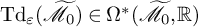 upper T d Subscript epsilon Baseline left parenthesis script upper M overtilde Subscript 0 Baseline right parenthesis element of normal upper Omega Superscript asterisk Baseline left parenthesis script upper M overtilde Subscript 0 Baseline comma double struck upper R right parenthesis