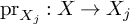 pr Subscript upper X Sub Subscript j Subscript Baseline colon upper X right arrow upper X Subscript j Baseline