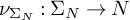 nu Subscript normal upper Sigma Sub Subscript upper N Subscript Baseline colon normal upper Sigma Subscript upper N Baseline right arrow upper N