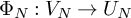 normal upper Phi Subscript upper N Baseline colon upper V Subscript upper N Baseline right arrow upper U Subscript upper N Baseline