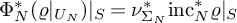 normal upper Phi Subscript upper N Superscript asterisk Baseline left parenthesis rho vertical bar Subscript upper U Sub Subscript upper N Subscript Baseline right parenthesis vertical bar Subscript upper S Baseline equals nu Subscript normal upper Sigma Sub Subscript upper N Subscript Superscript asterisk Baseline inc Subscript upper N Superscript asterisk Baseline rho vertical bar Subscript upper S Baseline