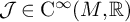 script upper J element of normal upper C Superscript infinity Baseline left parenthesis upper M comma double struck upper R right parenthesis