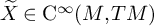 upper X overtilde element of normal upper C Superscript infinity Baseline left parenthesis upper M comma upper T upper M right parenthesis