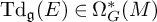 upper T d Subscript German g Baseline left parenthesis upper E right parenthesis element of normal upper Omega Subscript upper G Superscript asterisk Baseline left parenthesis upper M right parenthesis