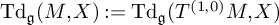 upper T d Subscript German g Baseline left parenthesis upper M comma upper X right parenthesis colon equals upper T d Subscript German g Baseline left parenthesis upper T Superscript left parenthesis 1 comma 0 right parenthesis Baseline upper M comma upper X right parenthesis