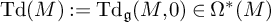 upper T d left parenthesis upper M right parenthesis colon equals upper T d Subscript German g Baseline left parenthesis upper M comma 0 right parenthesis element of normal upper Omega Superscript asterisk Baseline left parenthesis upper M right parenthesis