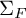 normal upper Sigma Subscript upper F