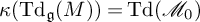 kappa left parenthesis upper T d Subscript German g Baseline left parenthesis upper M right parenthesis right parenthesis equals upper T d left parenthesis script upper M 0 right parenthesis