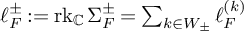 script l Subscript upper F Superscript plus or minus Baseline colon equals rk Subscript double struck upper C Baseline normal upper Sigma Subscript upper F Superscript plus or minus Baseline equals sigma summation Underscript k element of upper W Subscript plus or minus Baseline Endscripts script l Subscript upper F Superscript left parenthesis k right parenthesis