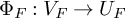 normal upper Phi Subscript upper F Baseline colon upper V Subscript upper F Baseline right arrow upper U Subscript upper F Baseline