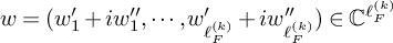 w equals left parenthesis w prime 1 plus i w 1 quotation mark comma midline horizontal ellipsis comma w prime Subscript script l Sub Subscript upper F Sub Superscript left parenthesis k right parenthesis Subscript Baseline plus i w Subscript script l Sub Subscript upper F Sub Superscript left parenthesis k right parenthesis Subscript Baseline quotation mark right parenthesis element of double struck upper C Superscript script l Super Subscript upper F Super Superscript left parenthesis k right parenthesis
