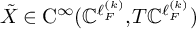 upper X overtilde element of normal upper C Superscript infinity Baseline left parenthesis double struck upper C Superscript script l Super Subscript upper F Super Superscript left parenthesis k right parenthesis Superscript Baseline comma upper T double struck upper C Superscript script l Super Subscript upper F Super Superscript left parenthesis k right parenthesis Superscript Baseline right parenthesis