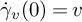 ModifyingAbove gamma With dot Subscript v Baseline left parenthesis 0 right parenthesis equals v