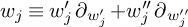 w Subscript j Baseline identical to w prime Subscript j Baseline partial differential Subscript w Sub Subscript j Sub Superscript prime Subscript Baseline plus w Subscript j Baseline quotation mark partial differential Subscript w Sub Subscript j Subscript quotation mark Baseline