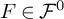 upper F element of script upper F Superscript 0