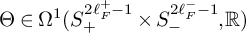 normal upper Theta element of normal upper Omega Superscript 1 Baseline left parenthesis upper S Subscript plus Superscript 2 script l Super Subscript upper F Super Superscript plus Superscript minus 1 Baseline times upper S Subscript minus Superscript 2 script l Super Subscript upper F Super Superscript minus Superscript minus 1 Baseline comma double struck upper R right parenthesis