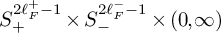 upper S Subscript plus Superscript 2 script l Super Subscript upper F Super Superscript plus minus 1 Baseline times upper S Subscript minus Superscript 2 script l Super Subscript upper F Super Superscript minus minus 1 Baseline times left parenthesis 0 comma infinity right parenthesis