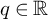 q element of double struck upper R