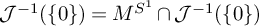 script upper J Superscript negative 1 Baseline left parenthesis StartSet 0 EndSet right parenthesis equals upper M Superscript upper S Super Superscript 1 Baseline intersection script upper J Superscript negative 1 Baseline left parenthesis StartSet 0 EndSet right parenthesis
