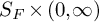 upper S Subscript upper F Baseline times left parenthesis 0 comma infinity right parenthesis
