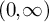 left parenthesis 0 comma infinity right parenthesis