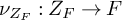 nu Subscript upper Z Sub Subscript upper F Subscript Baseline colon upper Z Subscript upper F Baseline right arrow upper F