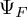 normal upper Psi Subscript upper F