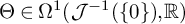 normal upper Theta element of normal upper Omega Superscript 1 Baseline left parenthesis script upper J Superscript negative 1 Baseline left parenthesis StartSet 0 EndSet right parenthesis comma double struck upper R right parenthesis