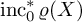 inc Subscript 0 Superscript asterisk Baseline rho left parenthesis upper X right parenthesis