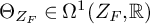 normal upper Theta Subscript upper Z Sub Subscript upper F Baseline element of normal upper Omega Superscript 1 Baseline left parenthesis upper Z Subscript upper F Baseline comma double struck upper R right parenthesis