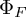 normal upper Phi Subscript upper F