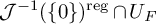 script upper J Superscript negative 1 Baseline left parenthesis StartSet 0 EndSet right parenthesis Superscript reg intersection upper U Subscript upper F