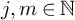 j comma m element of double struck upper N