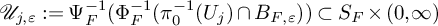 script upper U Subscript j comma epsilon Baseline colon equals normal upper Psi Subscript upper F Superscript negative 1 Baseline left parenthesis normal upper Phi Subscript upper F Superscript negative 1 Baseline left parenthesis pi 0 Superscript negative 1 Baseline left parenthesis upper U Subscript j Baseline right parenthesis intersection upper B Subscript upper F comma epsilon Baseline right parenthesis right parenthesis subset of upper S Subscript upper F Baseline times left parenthesis 0 comma infinity right parenthesis